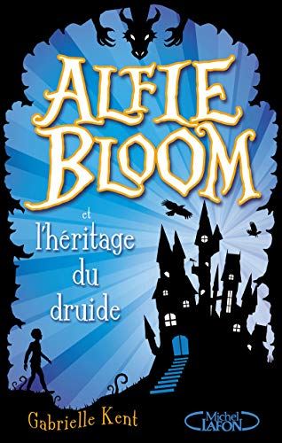 Alfie Bloom et l'héritage du druide